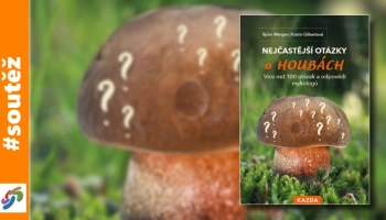 SOUTĚŽ o knihu Nejčastější otázky o houbách